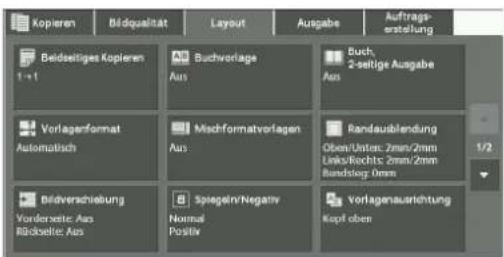 Kopieren Bildqualität Layout Ausgabe Auftragseratung Beidseitiges Kopieren 1 + 1 Aù Buchvorlage Aus Buch 2-seitige Ausgabe Aus Vorlagenformat Automatisch Mischformatvorlagen Aus Randaubildendung Oben/Union: 2mm/2mm Links/Rochte: 2mm/2mm Bundlog: Dress Bildversicherung Vorderseite: Aus Röchseite: Aus Spiegel/Negative Normal Positiv Vorlagenausrichtung Kopf oben