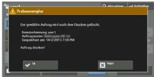Probeexemplar Der gewählte Auftrag wird nach dem Drucken gelöscht. Berutzerkennung: user 1 Auftragname: 08/2013 17:00 Gespiedert am: 14/2/2013 7:09 PM Auftrag drucken? Ja Nein