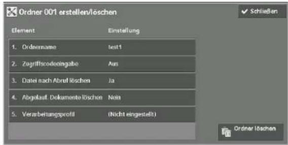 Ordner 001 erstellen/löschen Element Einstellung 1. Ordnename funds 2. Zugriffscodeingabe Aus 3. Datei nach Abruf löschen Ja 4. Abgelauf Dokumenta löschen Noin 5. Verarbeitungsprofil(Nicht eingestellt) Schließen Ordner löschen