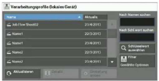 Verarbeitungsprofile (lokales Gerät) Name Aktualis Job Flow Sheet02 23/4/2013 Name1 22/3/2013 Name1 23/4/2013 Name2 22/3/2013 Name2 23/4/2013 Nach Namen suchen Nach Schlwert suchen Schlüsselwert auswahlen Filter Gewählte Options Aktualisierten Gewährte Entwicklung sowie