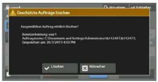 Geschützte Aufträge loschen Ausgewählten Auftrag wirklich löschen? Benutzerkommung: user 1 Auftragsname: C:\Documents and Settings\Administrator\&12487\&12473; Gespektert am: 26/3/2013 4:02 PM Löschen Abbrechen