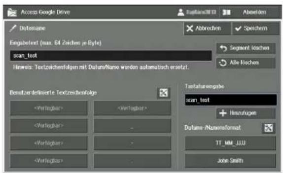 Access Google Drive Datename Eingabetext (max. 64 Zeichne je Byte) scan_test Hinweis. Textzeichenfolgen mit Datum/Name werden automatisch ersetzt. Bonsitzerdefinierte Textzeichenfolge Testaturationsgabe scan_test + Hinzufugen Datum -NatueneFormat TT_MM_JUU John Smith