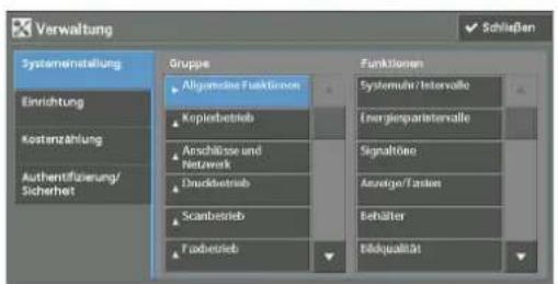 Verwaltung Systemenstellung Gruppe Allgemeine Funktionen Kopierbetrieb Anschlöse und Netzwerk Druckbetrieb Scanbetrieb Fudbetrieb Funktionen Systemuhr/Intervalle Energiepartentervalle Signaltöne Anzeige/Fasten Beträter Bilokualität