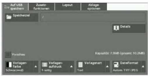 Auf USB speichem Zusatz- funktionen Layout Ablage- optionen Speicherziel Details Vorschau Kapaastr 7.5MB (gesamt: 10.2MP) Vorlagen- farbe Schwarzwei Vorlagen- aufdruck 1-uitzig Text Vorlagenart Dateformat Autom. TIFF/JPEG