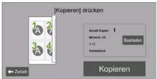 [Kopieren] drücken Anzahl Kopien: 1 Material: A4 1+2 Automatisch Bearbeiten Kopieren Zurück