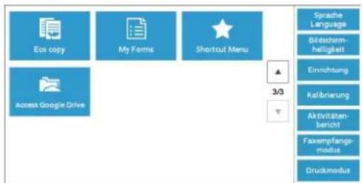 Eco copy My Forms Shortcut Menu Access Google Drive Sprachie Language Bildescherm- heitigkeit Einrichtung Kellbrierung Aktivitäten- bericht Faxempfanga- modus Druckmodus