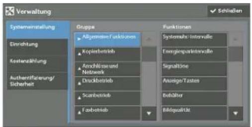 Verwaltung Systemeinstellung Einrichtung Kostenzählung Authentifizierung/ Sicherheit Gruppe Allgemeine Funktionen Kopierbetrieb Anschlüsser und Netzwerk Druckbetrieb Scanbetrieb Farbetrieb Funktionen Systema/Intervalle Energieparintervalle Signaltöne Anlage/Tastes Behälter Bildqualität