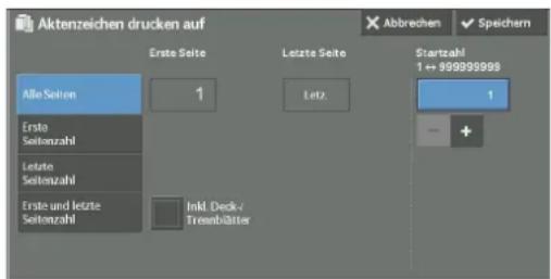 Aktenzeichen drucken auf Erste Seite Letzte Seite Startzahl 1 → 999999999 Alle Seite 1 Letz. Erste Seitenzahl Letzte Seitenzahl Erste und letzte Seitenzahl Inkl. Deck-/Tremblätter +