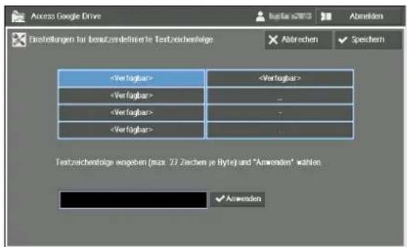 Access Google Drive Abmelden Einstellungen für besatzerdefinierte Textzeichentäge Abrechen Speichern Textzeichentfolge angeben (max: 27 Zeichen je Byte) und "Anwenden" wählen ✓ Anwenden