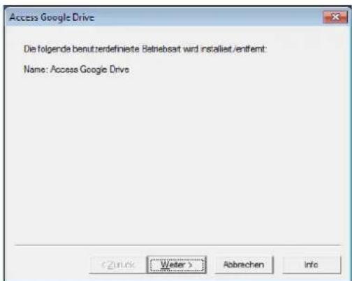 Access Google Drive Die folgende benutterdefinierte Betnebsat wird installiert/entiremt: Name: Access Google Drive <资料<|im_start|> Wester > Abbrechen Info