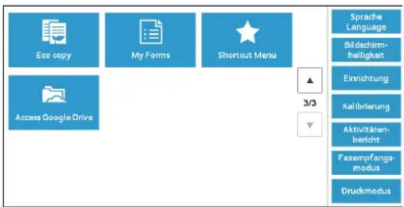 Eco copy My Forms Shortcut Menu Access Google Drive Sprache Language Bildschirm- helligkeit Einrichtung Kallbrierung Aktivitäten- bericht Faxempfangs- modus Druckmodus