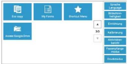 Eco copy My Forms Shortcut Menu Access Google Drive Sprache Language Bildeschirm- helligeist Einrichtung Kalibrierung Aktivitäten- bericht Faxempfangs- modus Druckmodus