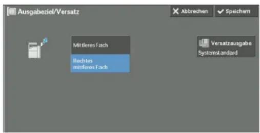 Ausgabeziel/Versatz Abbrechen Speichern Mitleres Fach Rechts mitleres Fach Versatzausgabe Systemstandard