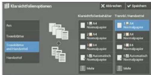 Klarsichtfolienoptionen Abbrechen ✓ Speichern Aus Tremblätter Tremblätter and Handzettel Handzettel Klarsichtfolienbehälter 1 A4 Normalpapier 2 A4 Normalpapier 3 B4 Normalpapier 5 Automatisch Normalpapier Mehr Trennbl./Handzettel 1 A4 Normalpapier 2 A4 Normalpapier 3 B4 Normalpapier 5 Automatisch Normalpapier Mehr