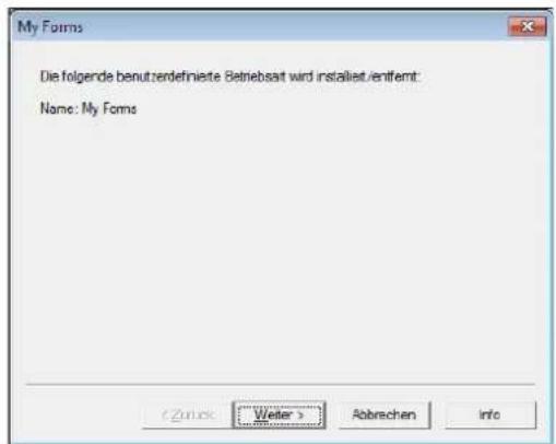 My Forms Die folgerde benutzerdefinierte Betriebsaat wird installiert/entfermt: Name: My Forms < Zurek Weiter > Abbrechen Info