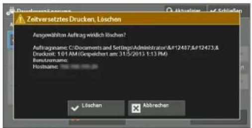 Zeitversetztes Drucken, Löschen Ausgewählten Auftrag wirklich löschen? Auftragname: C:\Documents and Settings\Administrator\&F12487,\&F12473\& Druckzeit: 1:01 AM (Gespeidart am: 31/5/2013 1:13 PM) Sonstromame: Nostname: