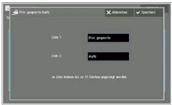Priv gesperte Aufs Abbrechen Speichern Zeite 1. Priv gesperte Zeite 2. Auftr Je Zeite können bis zur 17 Zeichen angezeigt werden.