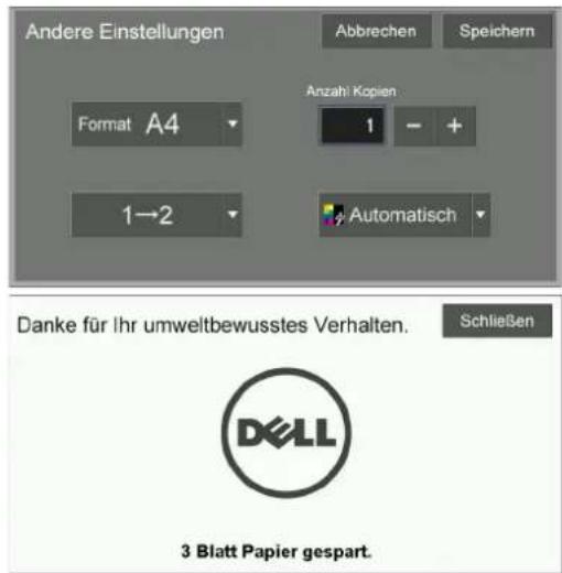 Andere Einstellungen Abbrechen Speichern Anzahl Kopien Format A4 1 - + 1→2 Automatisch Danke für Ihr umweltbewusstes Verhalten. Schließen DELL 3 Blatt Papier gespart.
