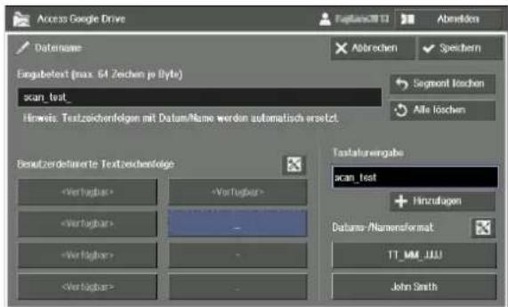 Access Google Drive Datename Eingabetert (max. 64 Zeichen je Byte) scan_text_ Hinweis: Textzeichenfolgen mit Datum/Name werden automatisch versetzt. Bewitzdelisierte Textzeichenfolge Verfügbar Verfügbar Verfügbar Verfügbar Verfügbar Textaturengabe scan_text Hinzufagen Datums-/Namensformat TT_MM_JUU John Smith