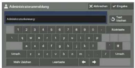 Administratoranmeldung Administratorkennung 1 2 3 4 5 6 7 8 9 0 . Rücktaste \ q w e r t y u l o p a z d f g h j k l Umsh z x c v b n m . Umsh Mehr Zeichen Leertaste ← →