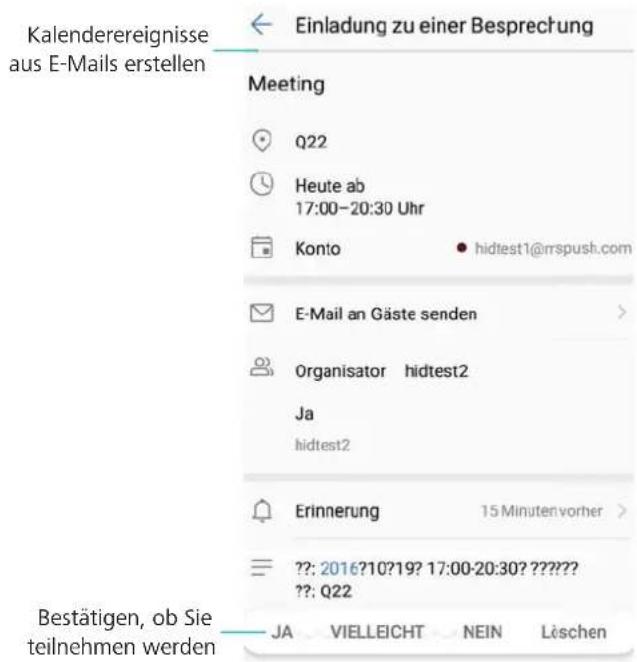Kalenderereignisse aus E-Mails erstellen Einladung zu einer Besprechung Meeting Q22 Heute ab 17:00-20:30 Uhr Konto • hidtest1@irspush.com E-Mail an Gäste senden > Organisator hidtest2 Ja hidtest2 Erinnerung 15 Minutenvorher > ??: 2016?10?19? 17:00-20:30? ?????? ??: Q22 Bestätigen, ob Sie teilnehmen werden JA VIELLEICHT NEIN Löschen