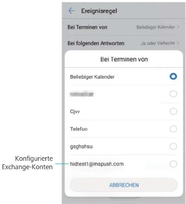 Ereignisregel Bei Terminen von Beliebiger Kalender > Bei folgenden Antworten Ja oder Velleicht > Bei Terminen von Beliebiger Kalender Cjvv Telefon gsghshsu hidtest1@mspush.com ABBRECHEN Konfigurierte Exchange-Konten