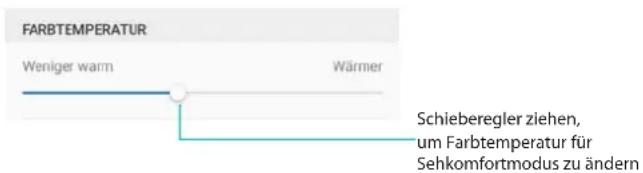 FARBTEMPERATUR Weniger warm Wärmer Schieberegler ziehen, um Farbtemperatur für Sehkomfortmodus zu ändern