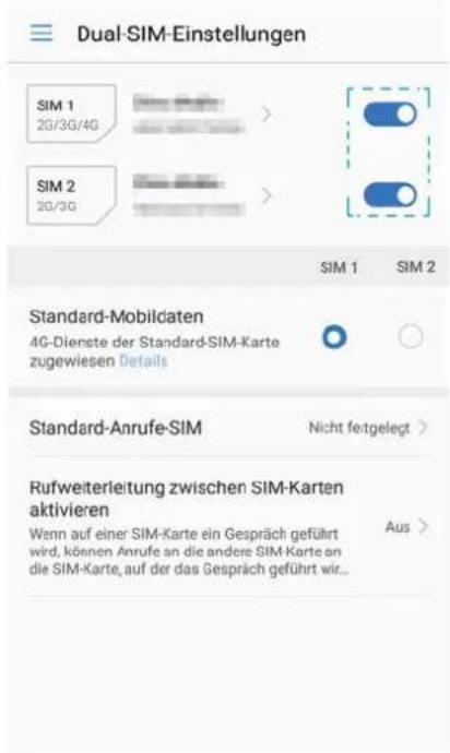 Dual-SIM-Einstellungen SIM 1 2G/3G/4G SIM 2 2G/3G SIM 1 SIM 2 Standard-Mobildaten 4G-Dienste der Standard-SIM-Karte zugewiesen Details Standard-Anrufe-SIM Nicht festgelegt > Rufweiterleitung zwischen SIM-Karten aktivieren Wenn auf einer SIM-Karte ein Gespräch geführt wird, können Anrufe an die andere SIM-Karte an die SIM-Karte, auf der das Gespräch geführt wir... Aus >