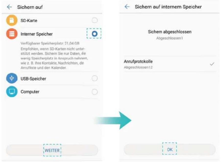 Sichern auf SD-Karte Interner Speicher Verfügbarer Speicherplatz: 21.04 GB Empfohlen, wenn SD-Karten nicht unter- stützt werden. Sichern Sie nur Daten, die wenig Speicherplatz in Anspruch nehmen, wie z. B. Ihre Kontakte, Nachrichten, de Anrufliste und den Kalender. USB-Speicher Computer WEITER Sichern auf internem Speicher Sichern abgeschlossen Abgeschlossen1 Anrufprotokolle Abgeschlossen12 OK