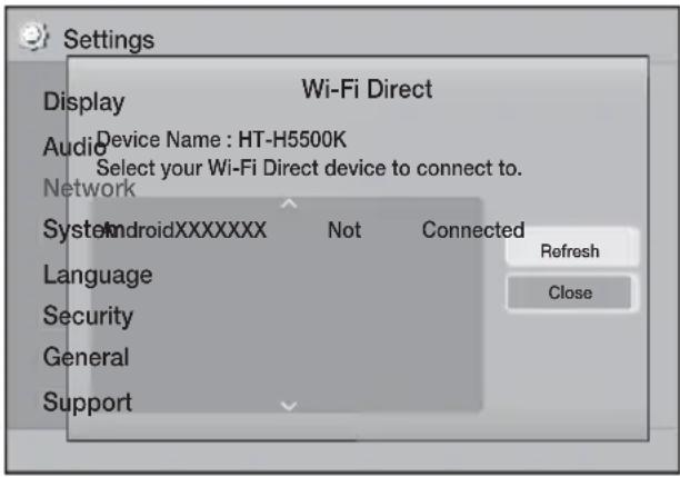Settings Display Wi-Fi Direct Audio Device Name : HT-H5500K Select your Wi-Fi Direct device to connect to. Network System AndroidXXXXXX Not Connected Language Security General Support Refresh Close