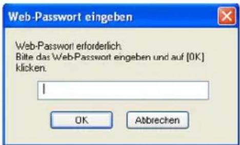 Web-Password eingeben Web-Password erforderlich. Bitte das Web-Password eingeben und auf [OK] klicken. I OK Abbrechen