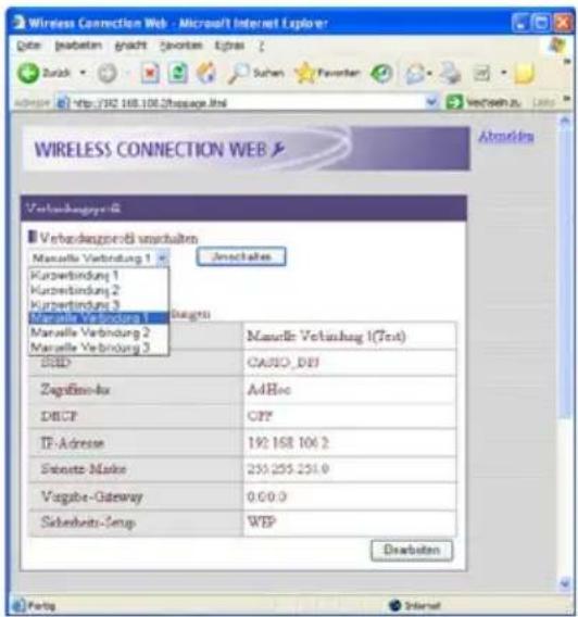 Wireless Connection Web Verbindungs-8 Verbindungsprofi umsetzen Manuelle Verbindung 1 Kurzerbindung 1 Kurzerbindung 2 Kurzerbindung 3 Manuelle Verbindung 1 Manuelle Verbindung 2 Manuelle Verbindung 3 ZEBD CAISO - DBF Zagefini-Iu AdBoc DBCF CFF IF-Adresse 192.168.106.2 Sobets-Makos 255.255.254.0 Vorgabe-Gateway 0.0.0.0 Saberkeits-Semp WEP Disatsten Portg Internet