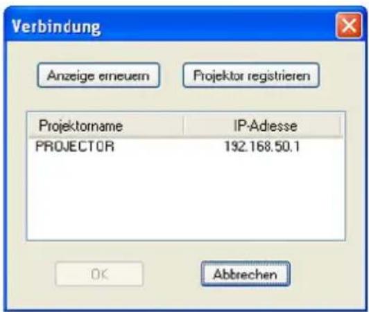 Verbindung Anzeige eineuern Projektor registrieren Projektorname IP-Adesse PROJECTOR 192.168.50.1 OK Abbrechen