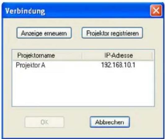Verbindung Anzeige erneuem Projektor registrieren Projektorname IP-Adesse Projektor A 192.168.10.1 OK Abbrechen
