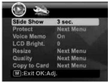Slide Show 3 sec. Protect Next Menu Voice Memo On LCD Bright. 0 Resize Next Menu Quality Next Menu Copy to Card Next Menu M:Exit OK:Adj.