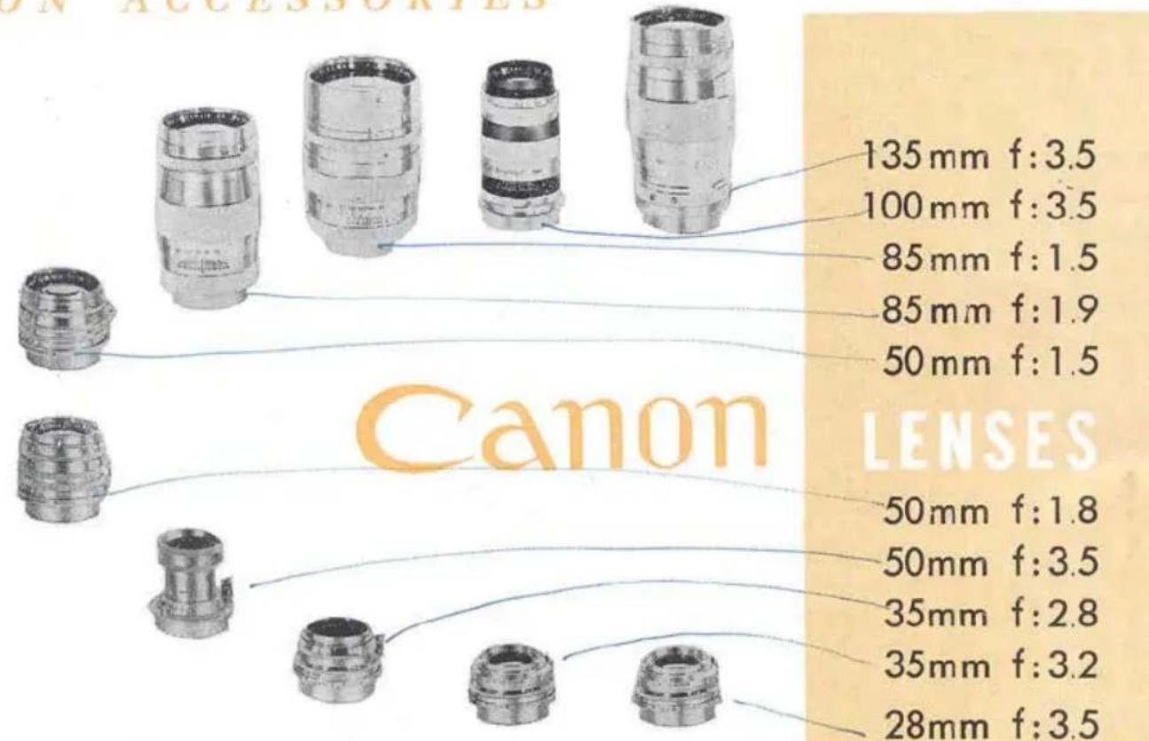 ON ACCESSORIES 135 mm f: 3.5 100 mm f: 3.5 85 mm f: 1.5 85 mm f: 1.9 50 mm f: 1.5 Canon LENSSES 50 mm f: 1.8 50 mm f: 3.5 35 mm f: 2.8 35 mm f: 3.2 28 mm f: 3.5