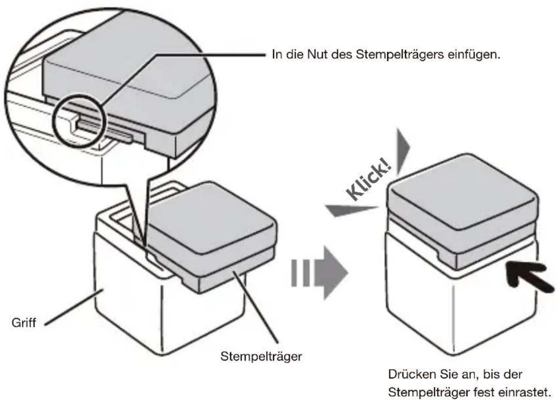 In die Nut des Stempelträgers einfügen. Griff Stempelträger Klick! Drücken Sie an, bis der Stempelträger fest einrastet.