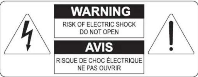 WARNING RISK OF ELECTRIC SHOCK DO NOT OPEN AVIS RISQUE DE CHOC ÉLECTRIQUE NE PAS OUVRIR