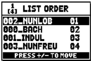 1 [4] LIST ORDER 002_NUNLOB 01 000_BACH 02 001_INDUL 03 003_NUNFREU 04 PRESS +/- TO MOVE