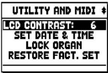 UTILITY AND MIDI * LCD CONTRAST: 6 SET DATE & TIME LOCK ORGAN RESTORE FACT. SET