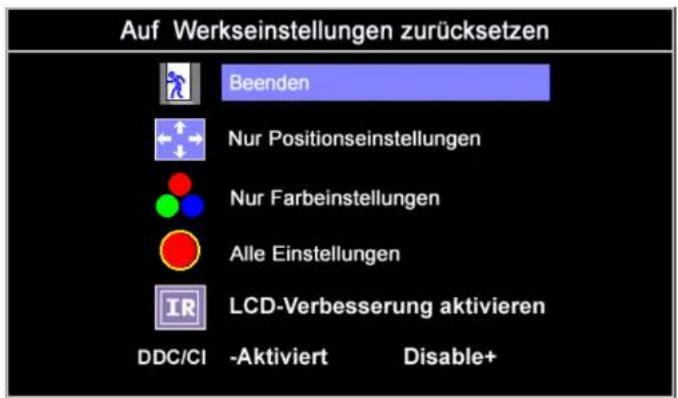 Auf Werkseinstellungen zurücksetzen Beenden Nur Positionseinstellungen Nur Farbeinstellungen Alle Einstellungen LCD-Verbesserung aktivieren DDC/CI -Aktiviert Disable+