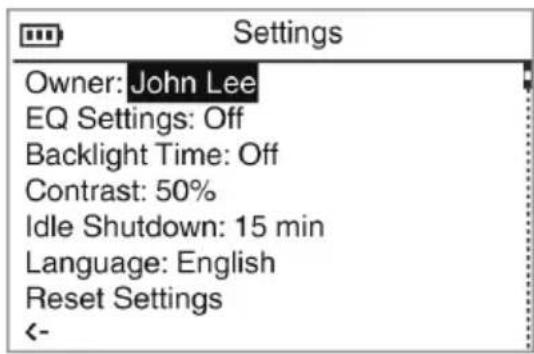 Settings Owner: John Lee EQ Settings: Off Backlight Time: Off Contrast: 50% Idle Shutdown: 15 min Language: English Reset Settings <-