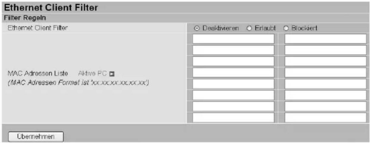 Ethernet Client Filter Filter Regeln Ethernet Client Filter Deaktivieren Erlaubt Blockiert MAC Adressen Liste Aktive PC ■ (MAC Adressen Format ist 'xx.xx.xx.xx.xx.xx') Übernehmen