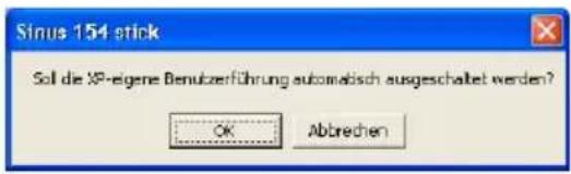 Sinus 154 stick Soll die XP-eigene Benutzerführung automatisch ausgeschaltet werden? OK Abbrechen