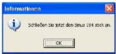 Informationen Schließen Sie jetzt den Sinus 154 sick an. OK...