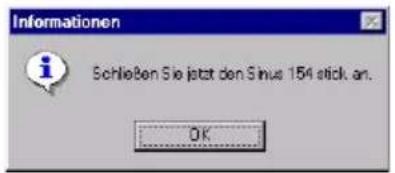 Informationen Schließen Sie jetzt den Sinus 154 stick an. OK