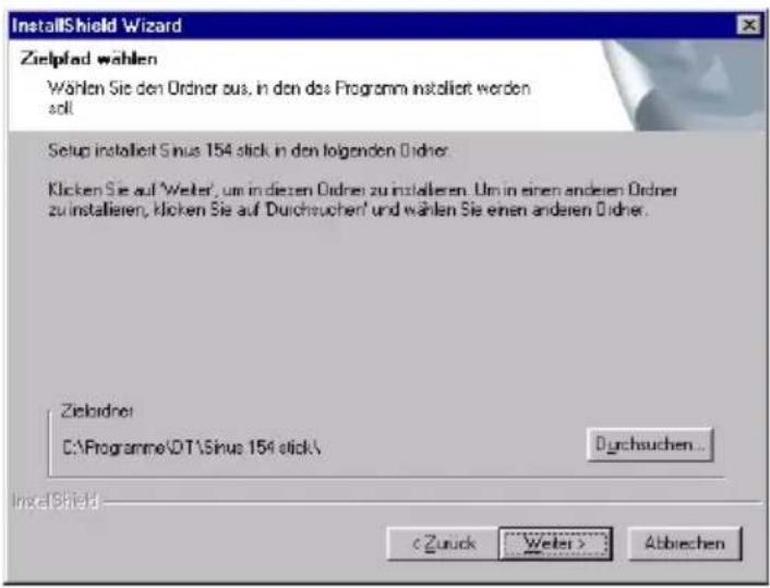 InstallShield Wizard Zielpfad wählen Wählen Sie den Ordner aus, in den das Programm installiert werden soll. Setup installiert Sinus 154 stick in den folgenden Odner. Klicken Sie auf 'Welter', um in diesen Odner zu installieren. Um in einen anderen Odner zu installieren, klicken Sie auf 'Durchsuchen' und wählen Sie einen anderen Odner. Zielpfadner C:\Programme\DT\Sinus 154 stick\ Durchsuchen... InstallShield < Zuruck > Welter > Abbiechen