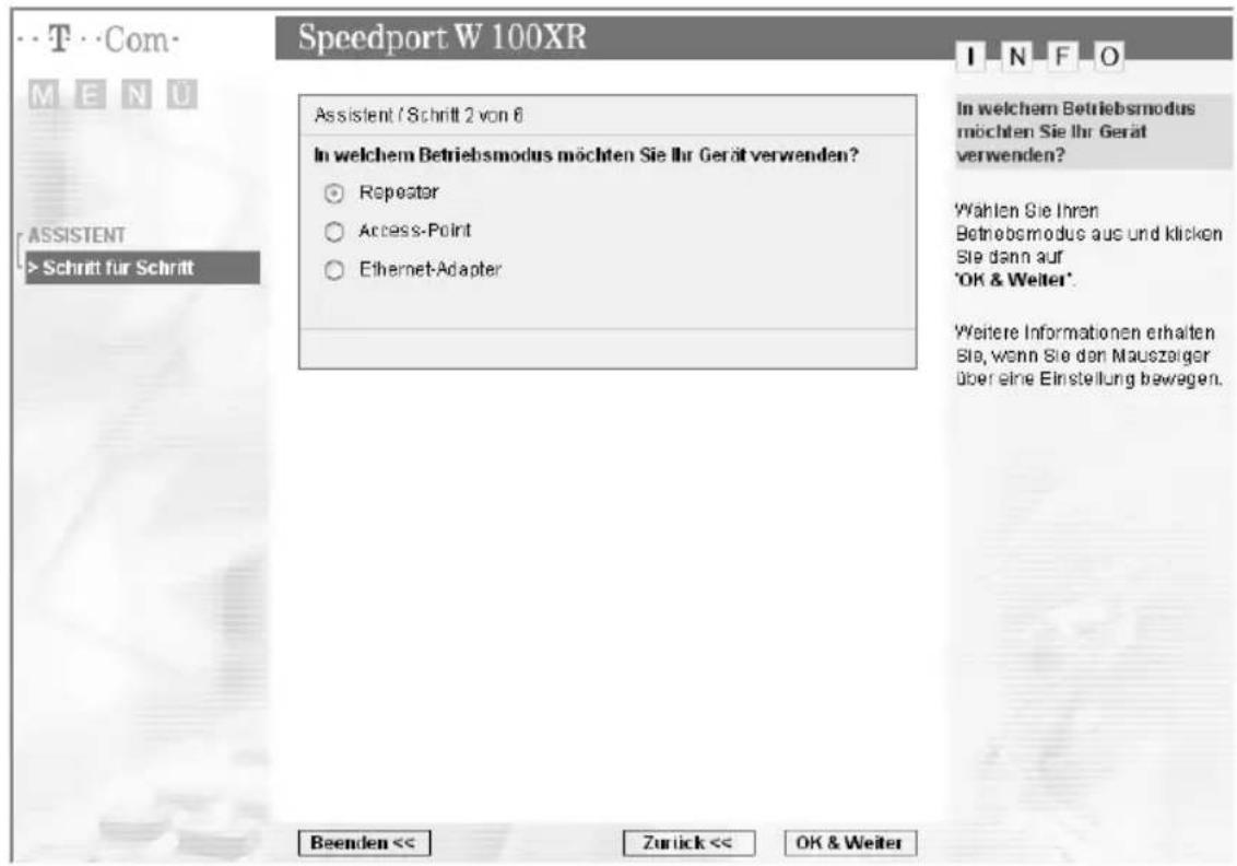 Speedport W 100XR M E N U ASSISTENT > Schritt für Schritt Assistent / Schritt 2 von 6 In welchem Betriebsmodus möchten Sie Ihr Gerät verwenden? ○ Repeatar ○ Access-Point ○ Ethernet-Adapter I N F O In welchem Betriebsmodus möchten Sie Ihr Gerät verwenden? Wählen Sie Ihren Betriebsmodus aus und klicke…
