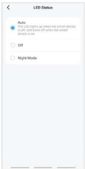 LED Status Auto The LED lights up when the smart device is off, and turn off when the smart device is on. Off Night Mode