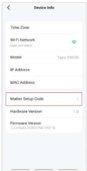 Device Info Time Zone Wi-Fi Network tapo_simulator Model Tapo S50SD IP Address MAC Address Matter Setup Code > Hardware Version 1.0 Firmware Version 1.0.4 Build 238822 Rsk 102718
